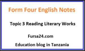 Form Four English Notes Topic 3 Reading Literary Works