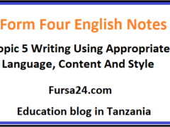 Form Four English Notes Topic 5 Writing Using Appropriate Language, Content And Style