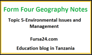 Form Four Geography Notes Topic 5 Environmental Issues and Management
