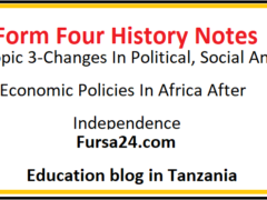 Form Four History Notes Topic 3 Changes In Political, Social And Economic Policies In Africa After Independence